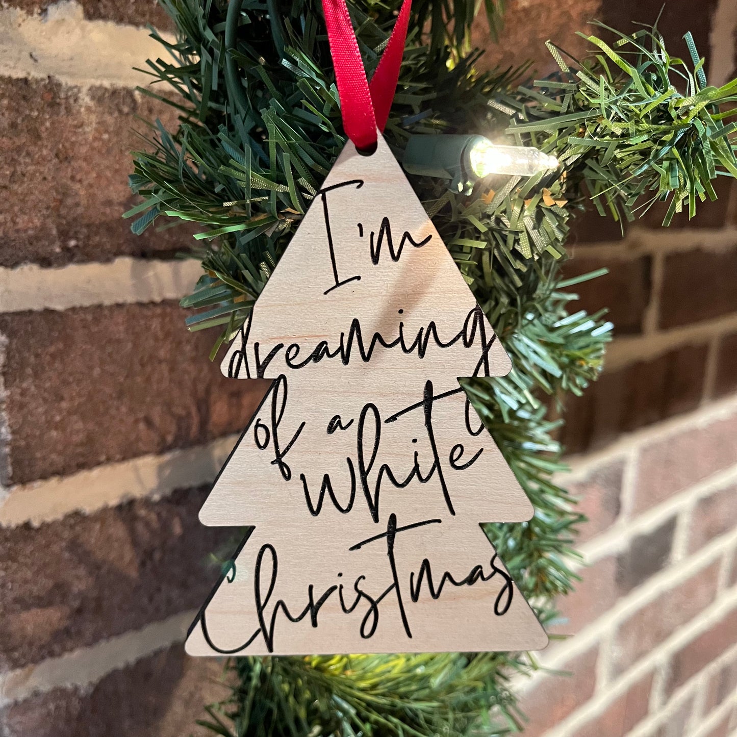 Wood Christmas Ornament - I’m dreaming of a white Christmas